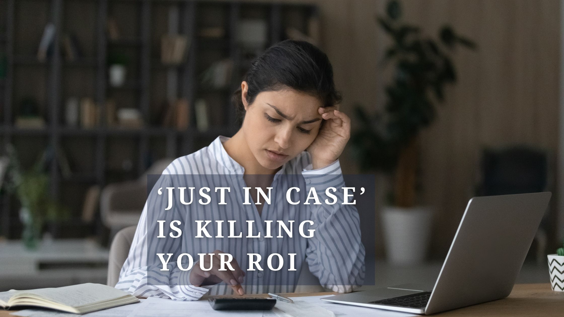 'Just in Case' is killing your ROI - lawyer looking at google ad spend