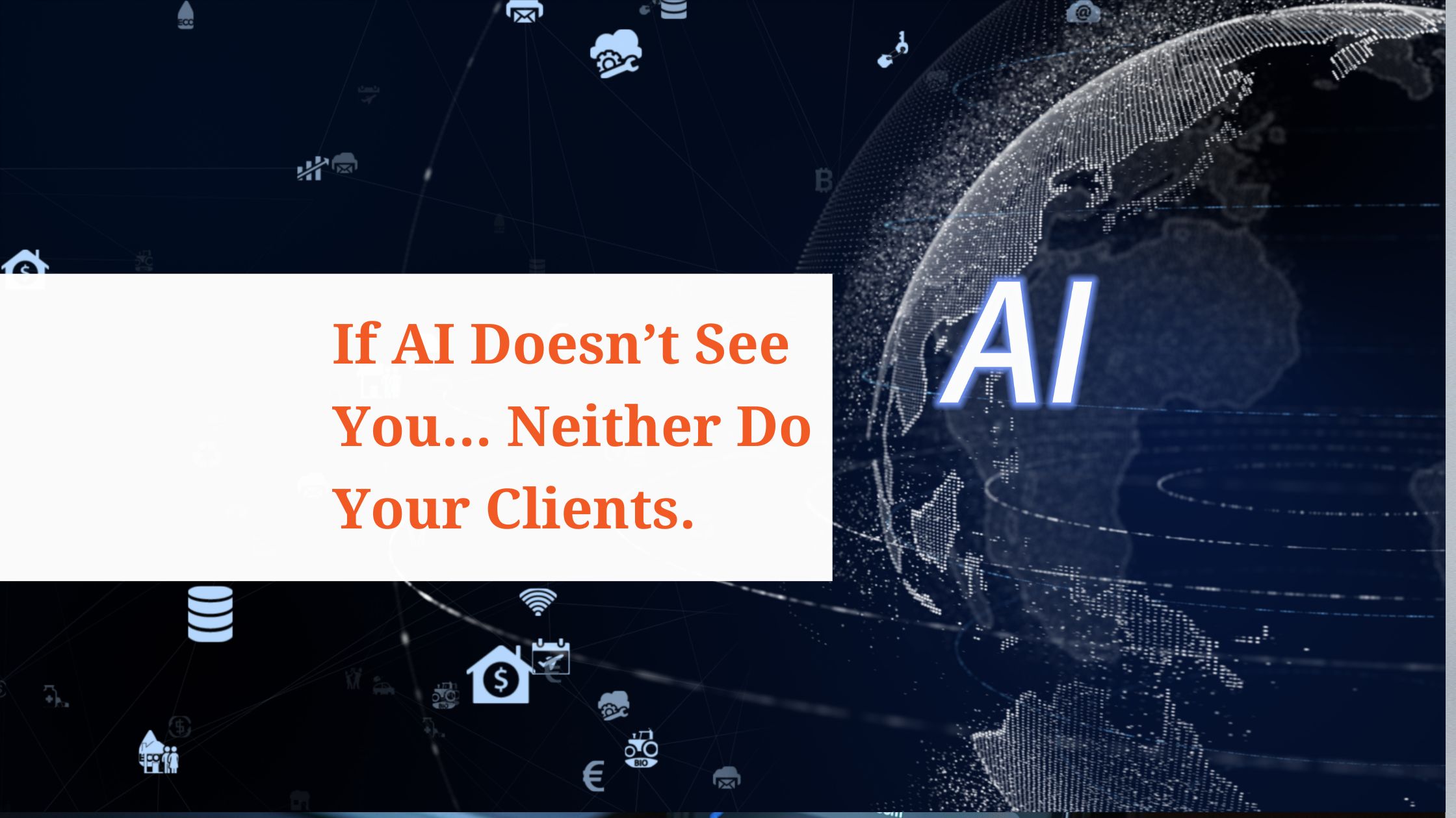 If AI doesnt see you, neither do your clients, data and globe with AI and search icons