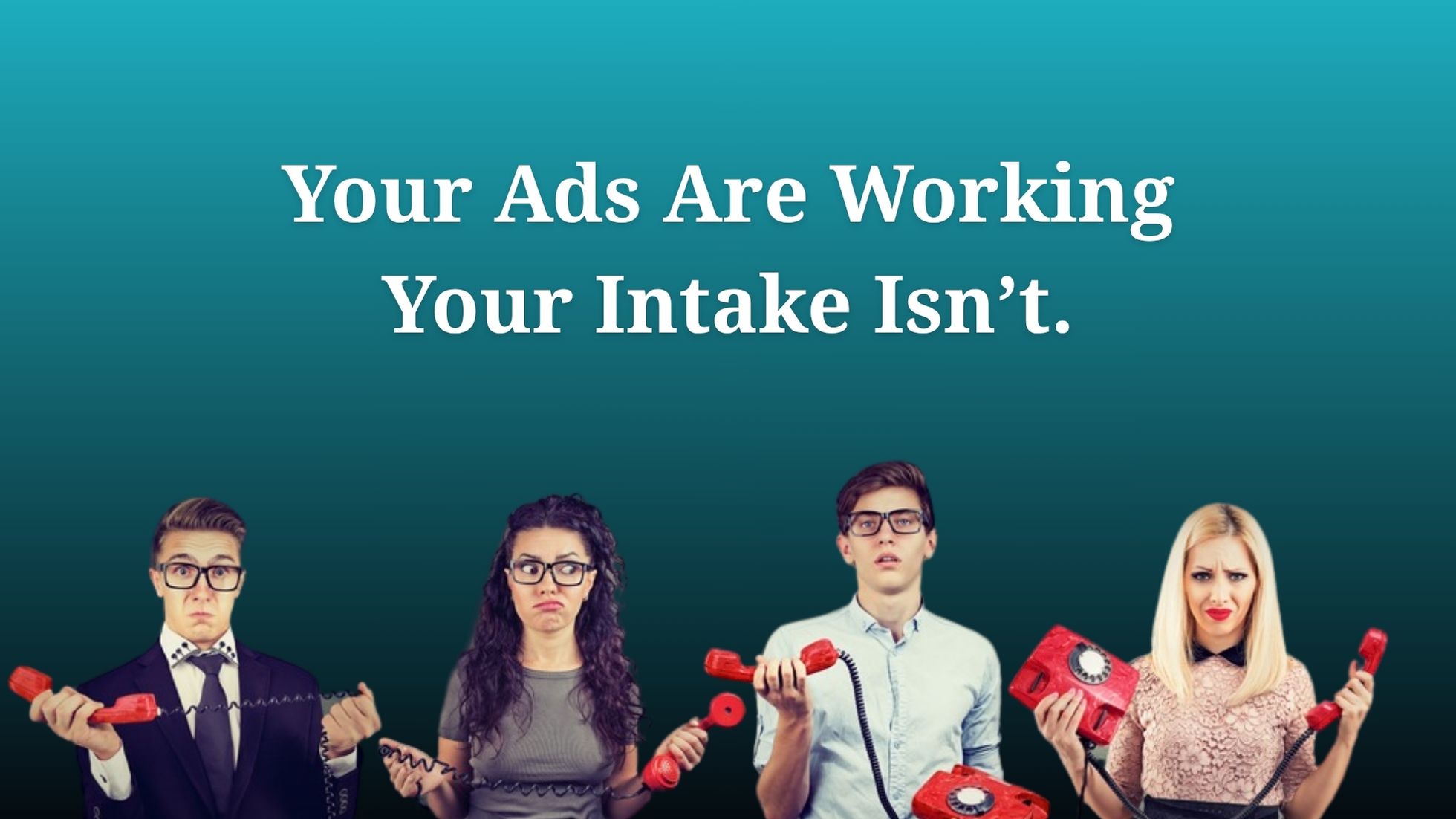 Law Firm Intake Sytems Law firm staff overwhelmed by too many unqualified leads