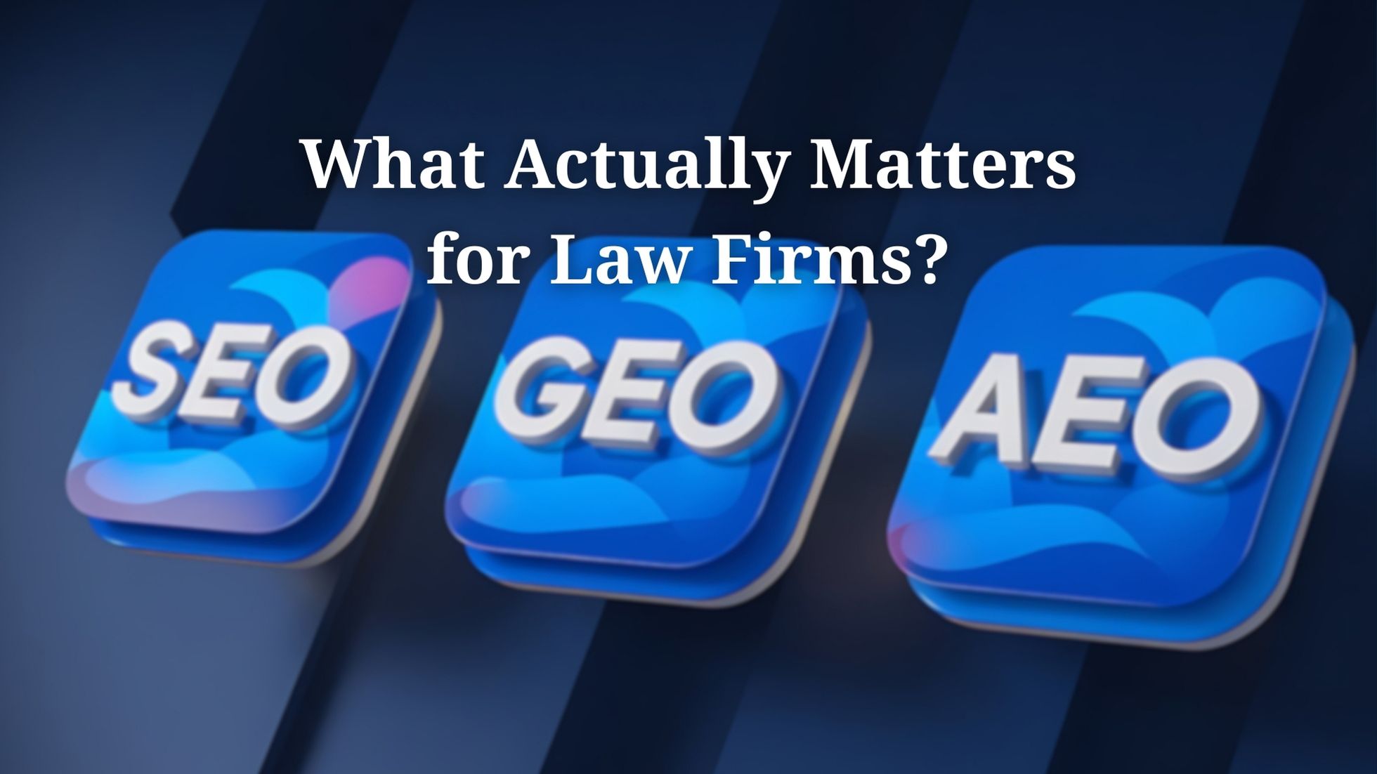 What Content Actually Matters for Law Firms, floating SEO, GEO, and AEO buttons