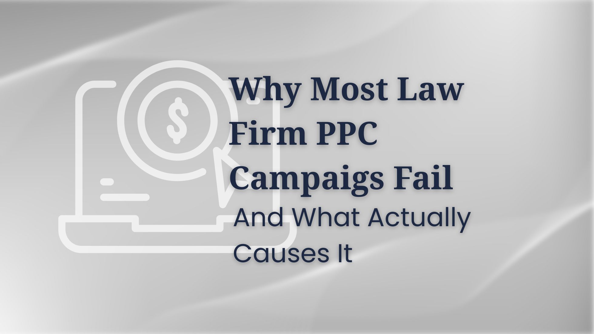 Why most law firm PPC campaigns fail explained