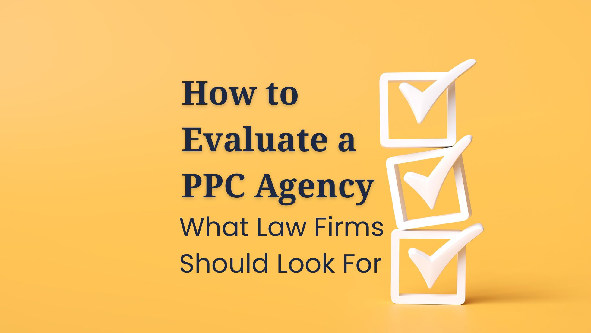 Checklist for finding the Right PPC Agency for your law firm - How to evaluate a ppc agency