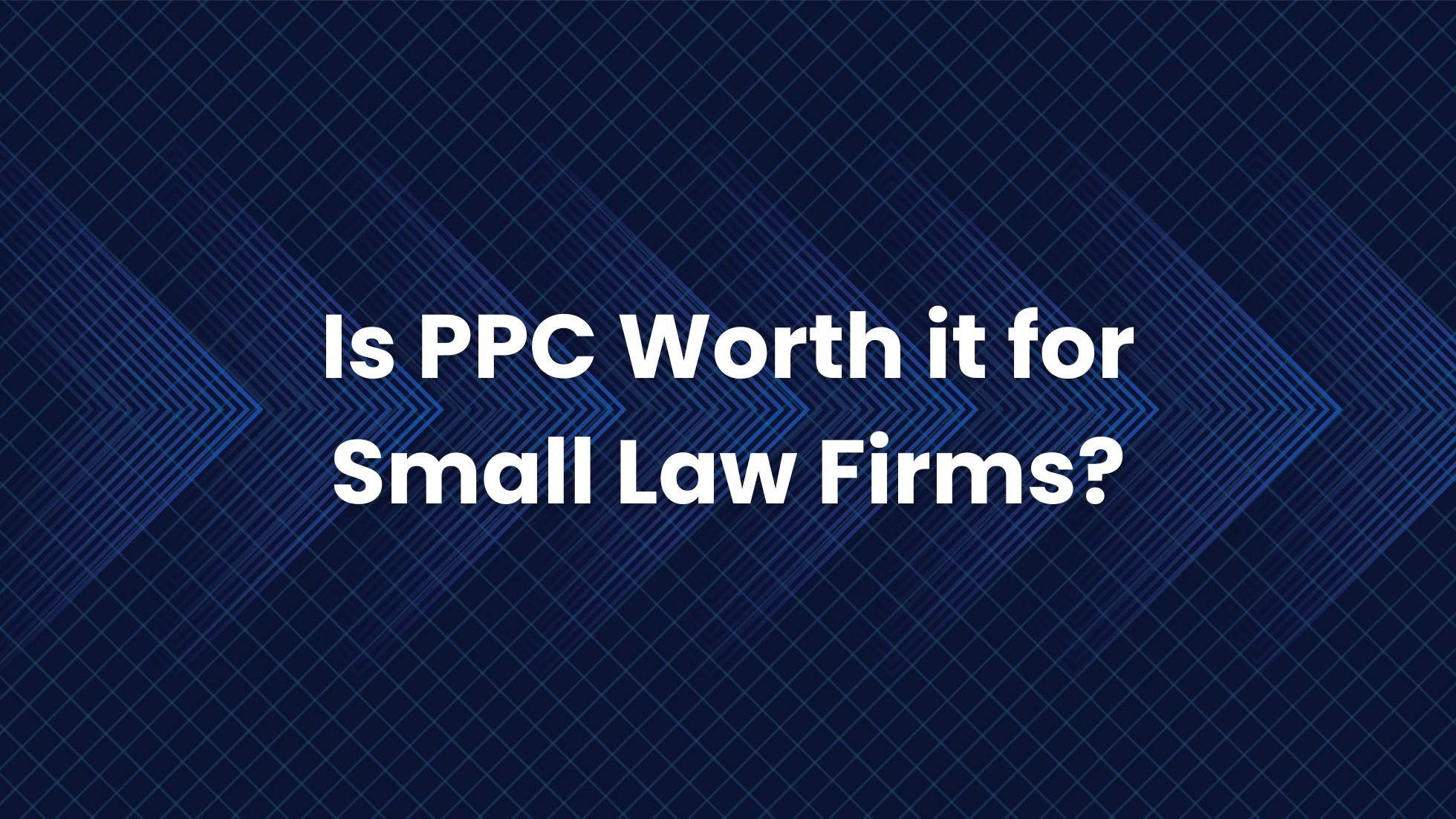 Is PPC worth it for small law firms explained