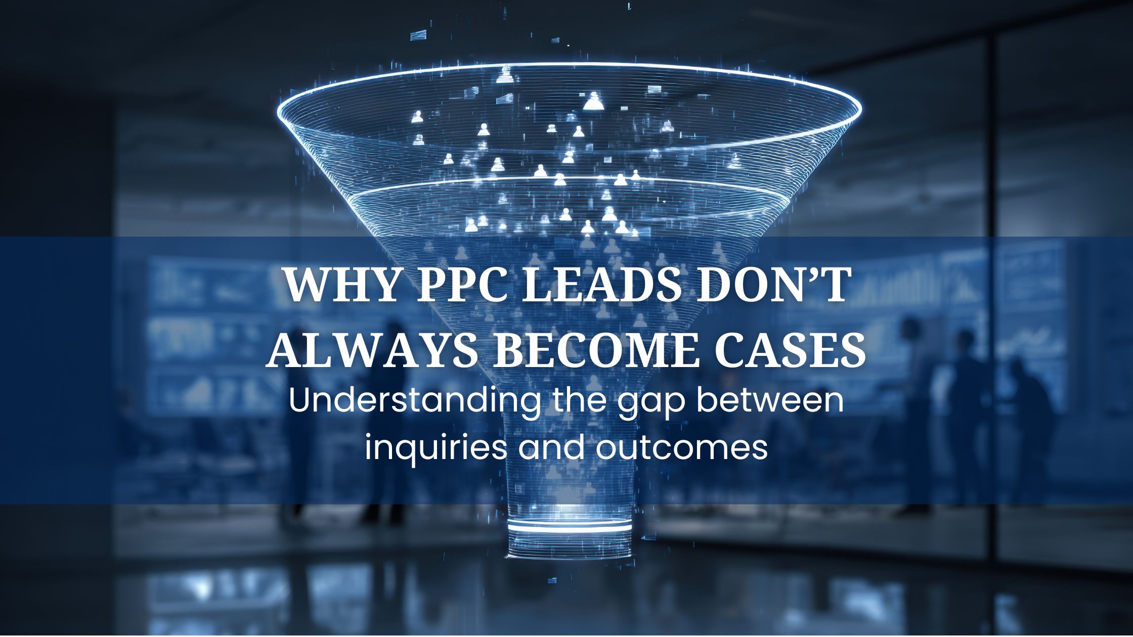 funnel showing how PPC leads convert into fewer signed cases for law firms