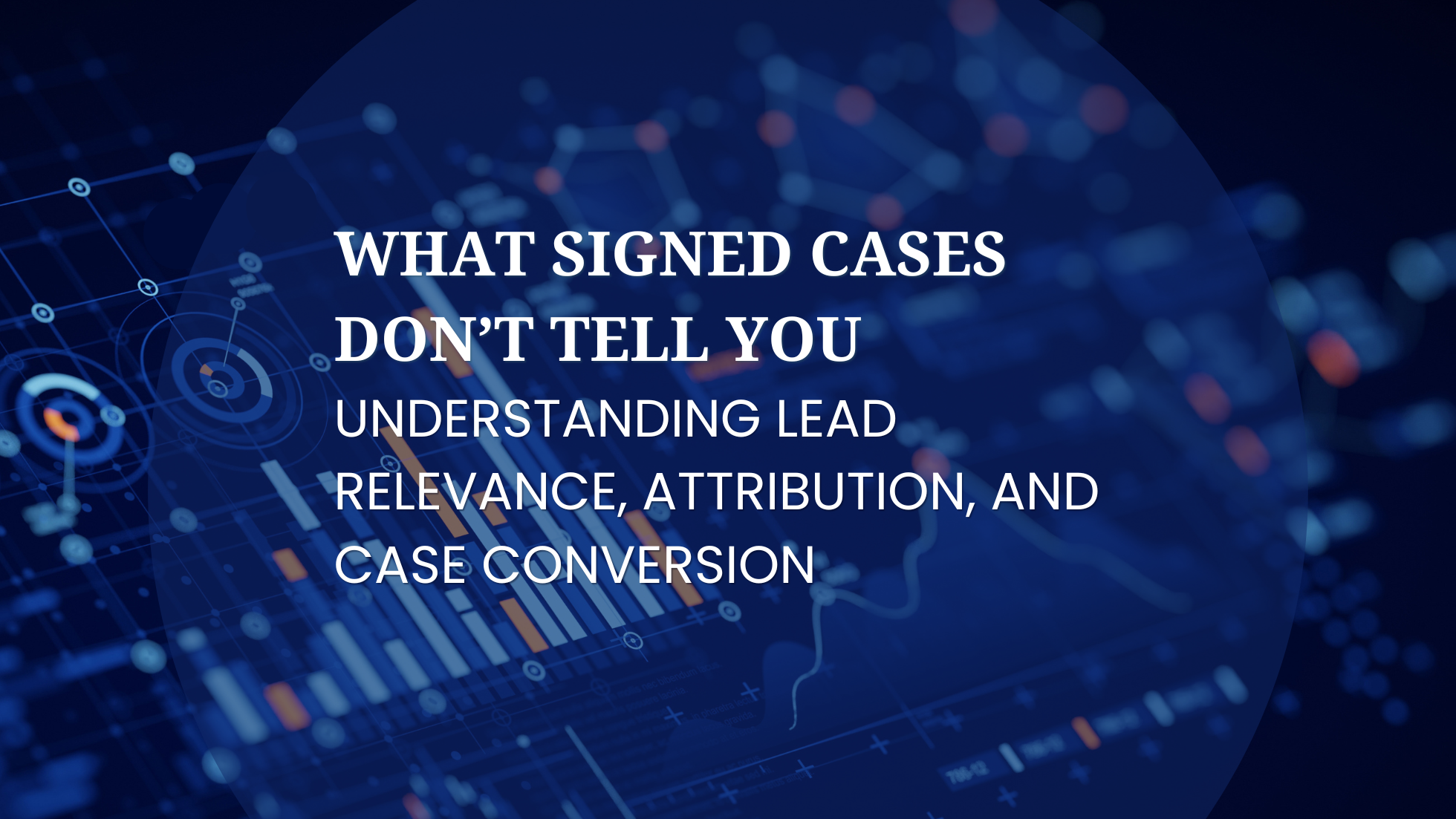 law firm digital marketing data showing signed cases and breakdowns in the client journey
