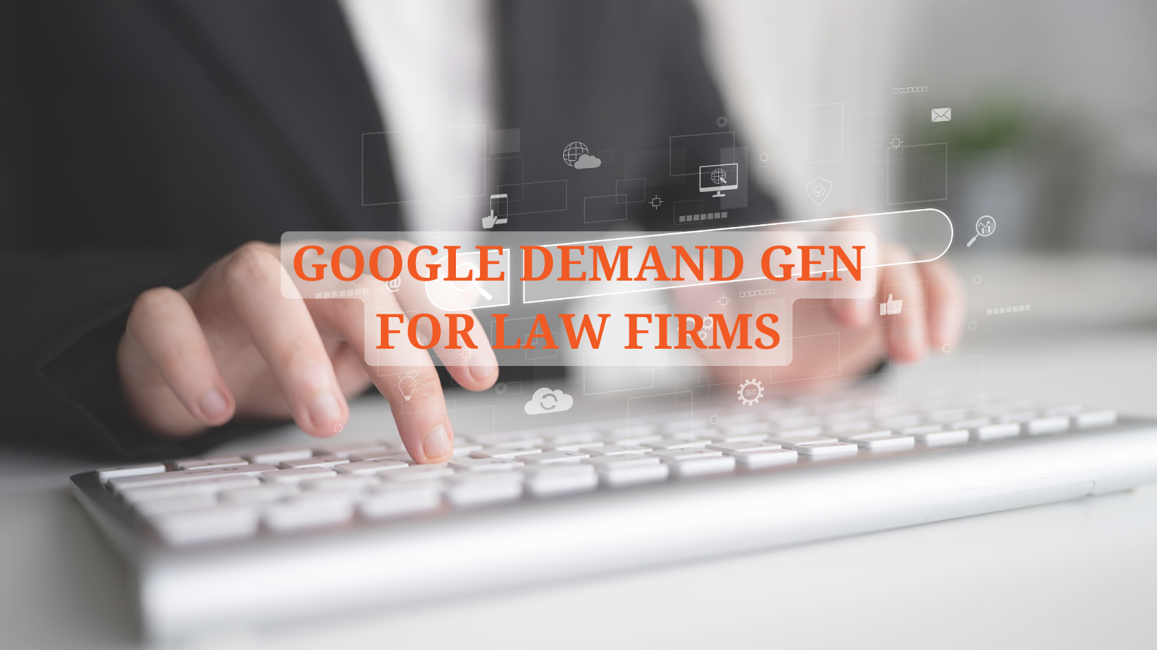 Google Demand Gen advertising for law firms across Search, YouTube and other Google channels